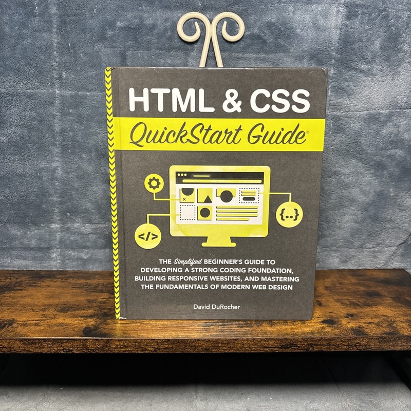 HTML / CSS QuickStart Guide : The Simplified Beginners Guide to Developing a…