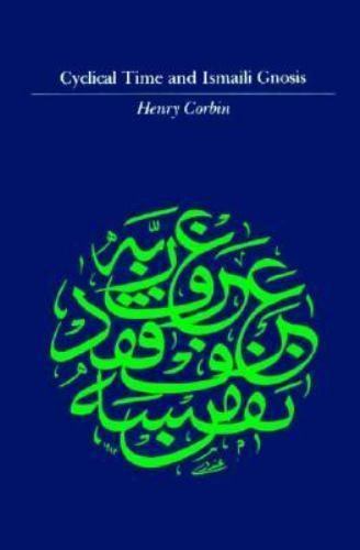 Cyclical Time & Ismaili Gnosis by Henry Corbin