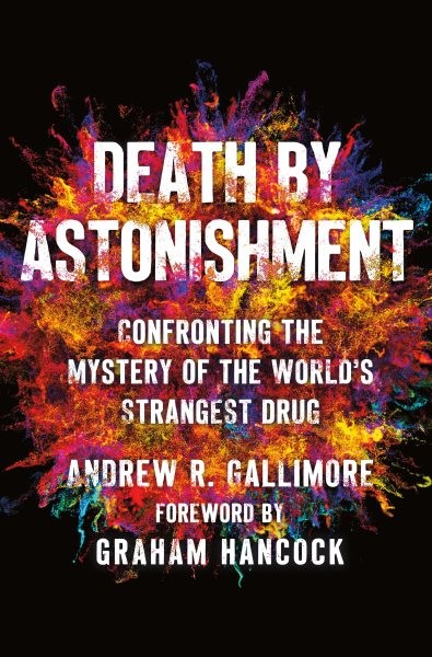 Death by Astonishment : Confronting the Mystery of the World's Strangest Drug...