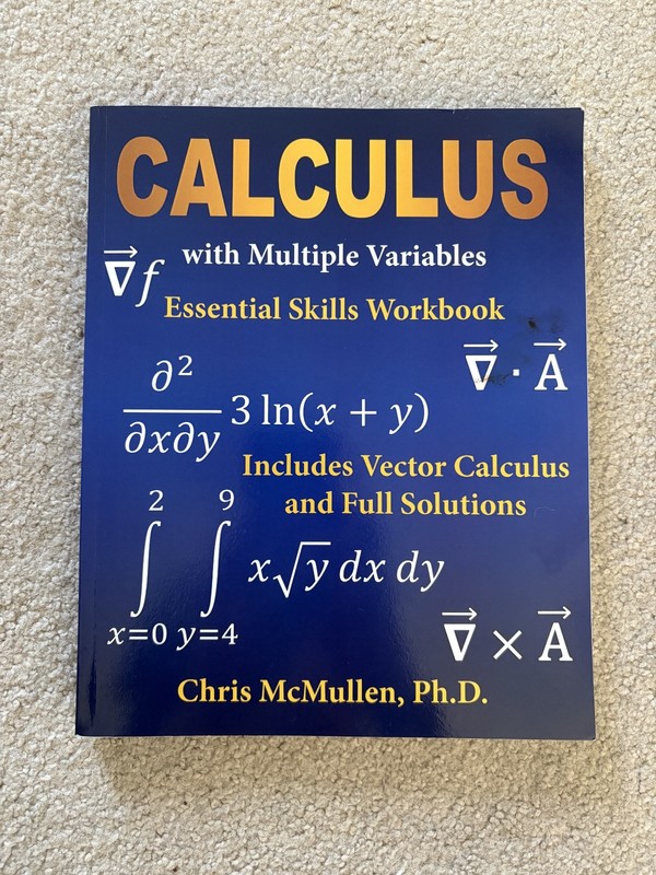 Calculus with Multiple Variables Essential Skills Workbook – Chris McMullen, PhD
