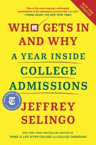 Who Gets in and Why: A Year Inside College Admissions by Jeffrey Selingo: Used