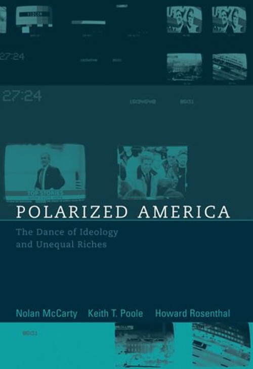 Polarized America : The Dance of Ideology and Unequal Riches Hard
