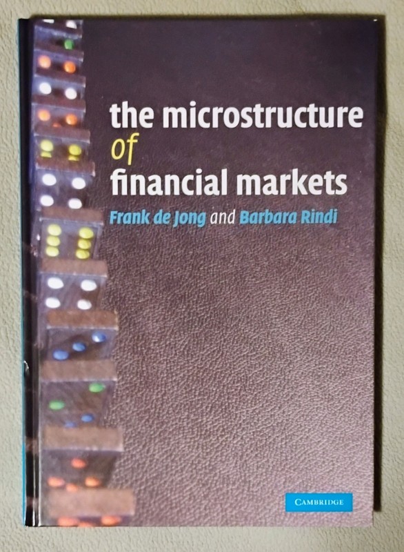 Microstructure of Financial Markets by Barbara Rindi and Frank de Jong (2009,…