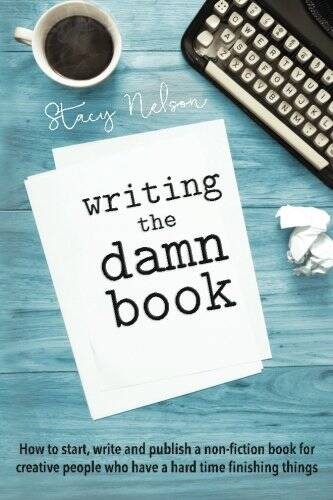 Writing The Damn Book: How To Start, Write & Publish A Non-Fiction Book F – GOOD