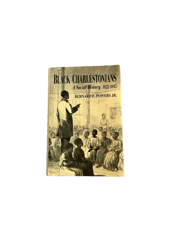 Black Charlestonians : A Social History, 1822-1885 by Bernard E. Powers Signed