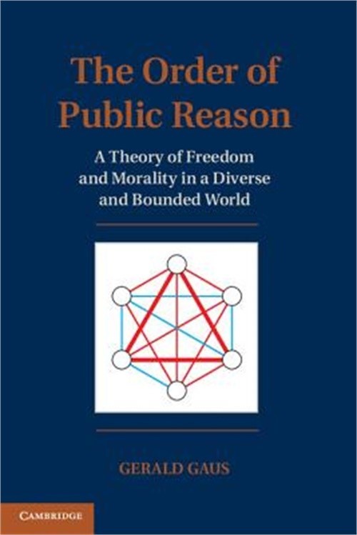 The Order of Public Reason: A Theory of Freedom and Morality in a Diverse and Bo