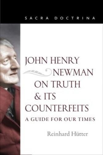 Reinhard Hütter John Henry Newman on Truth and Its Counterfeits (Paperback)