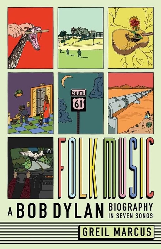 Folk Music: A Bob Dylan Biography in Seven Songs by Greil Marcus