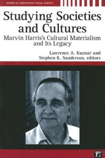 Studying Societies And Cultures: Marvin Harris’s Cultural Ma…