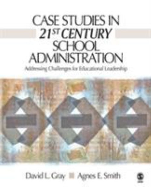 Case Studies in 21st Century School Administration : Addressing C