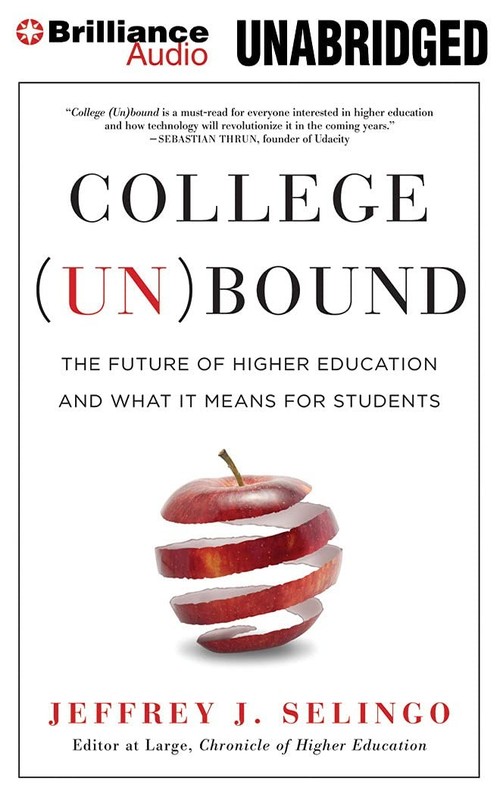 College (Un)bound: The Future of Higher Education and What It Means for Stud…