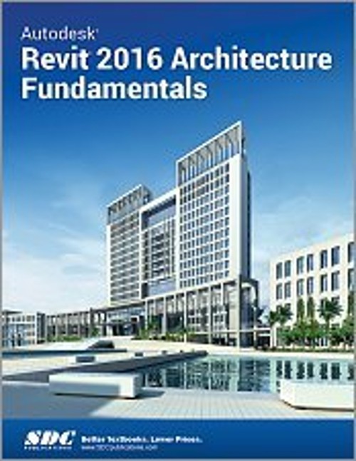 Autodesk Revit 2016 Architecture Fundamentals Paperback Ascent