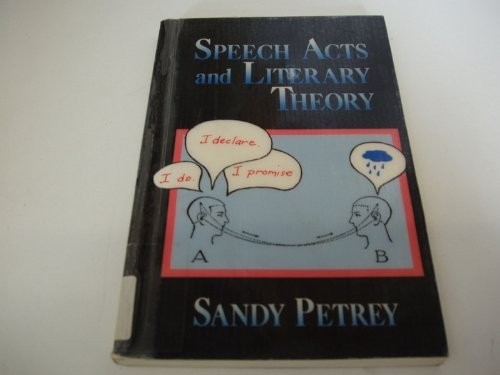Speech Acts and Literary Theory by Sandy Petrey