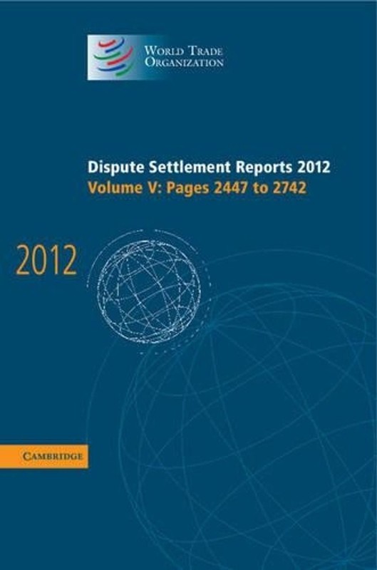 Dispute Settlement Reports 2012: Volume 5, Pages 24472742: Pages 2447-2742 by Wo